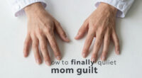 A neuroscientist explains how to finally quiet mom guilt